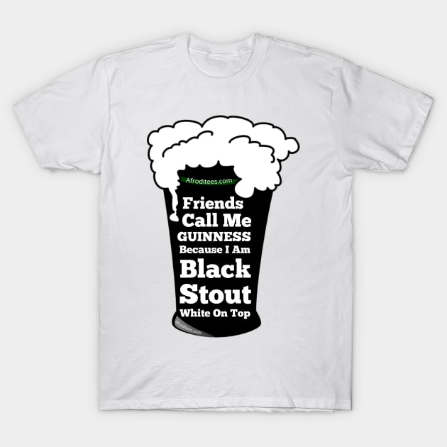 Black Stout And White On Top T-Shirt by Afroditees